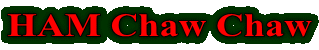 HAM Chaw Chaw
